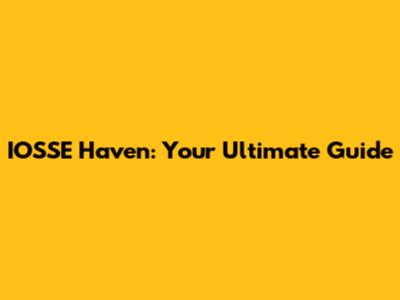 IOSSE Haven: Your Ultimate Guide