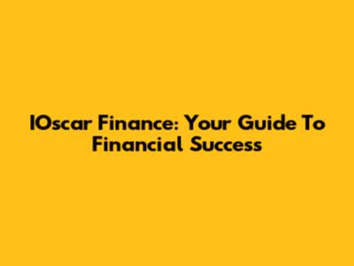IOscar Finance: Your Guide To Financial Success