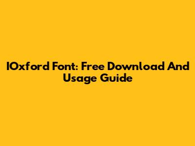 IOxford Font: Free Download And Usage Guide