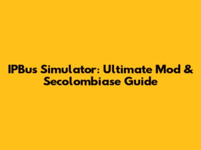 IPBus Simulator: Ultimate Mod & Secolombiase Guide