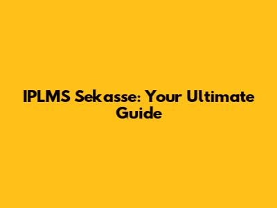 IPLMS Sekasse: Your Ultimate Guide