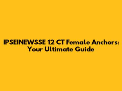 IPSEINEWSSE 12 CT Female Anchors: Your Ultimate Guide