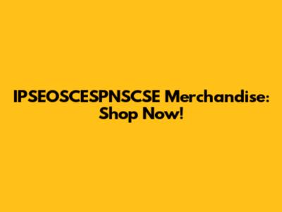 IPSEOSCESPNSCSE Merchandise: Shop Now!