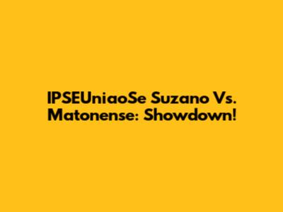 IPSEUniaoSe Suzano Vs. Matonense: Showdown!