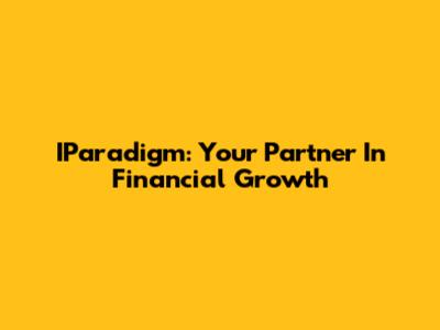 IParadigm: Your Partner In Financial Growth