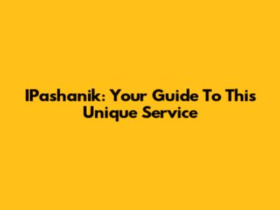 IPashanik: Your Guide To This Unique Service