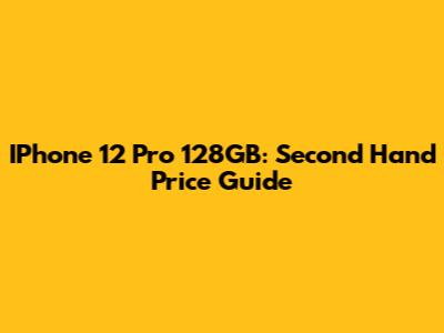 IPhone 12 Pro 128GB: Second Hand Price Guide