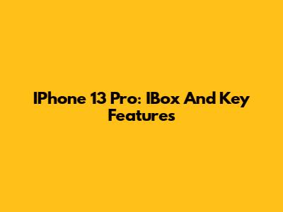 IPhone 13 Pro: IBox And Key Features