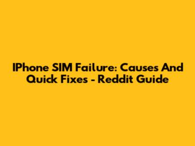 IPhone SIM Failure: Causes And Quick Fixes - Reddit Guide