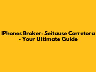 IPhones Broker: Seitause Corretora - Your Ultimate Guide