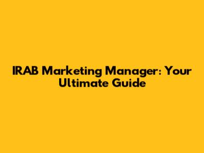 IRAB Marketing Manager: Your Ultimate Guide