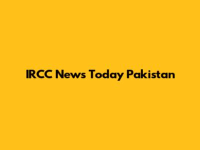 IRCC News Today Pakistan