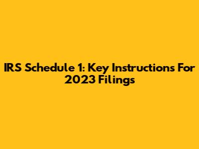 IRS Schedule 1: Key Instructions For 2023 Filings