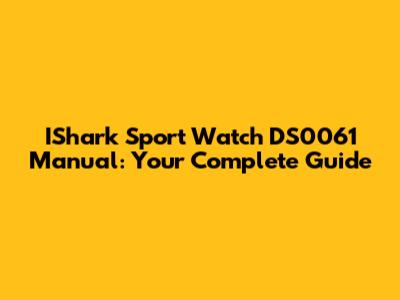 IShark Sport Watch DS0061 Manual: Your Complete Guide