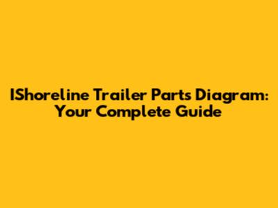 IShoreline Trailer Parts Diagram: Your Complete Guide