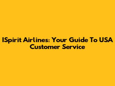 ISpirit Airlines: Your Guide To USA Customer Service
