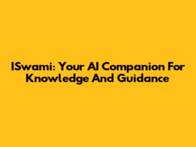 ISwami: Your AI Companion For Knowledge And Guidance