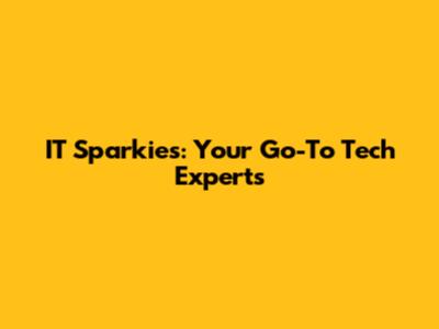 IT Sparkies: Your Go-To Tech Experts