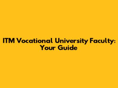 ITM Vocational University Faculty: Your Guide