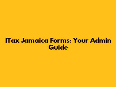 ITax Jamaica Forms: Your Admin Guide