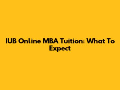IUB Online MBA Tuition: What To Expect