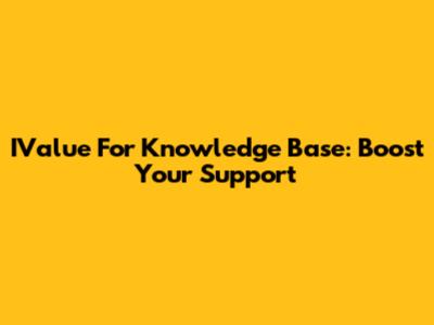 IValue For Knowledge Base: Boost Your Support