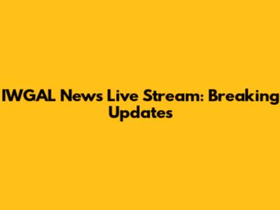 IWGAL News Live Stream: Breaking Updates