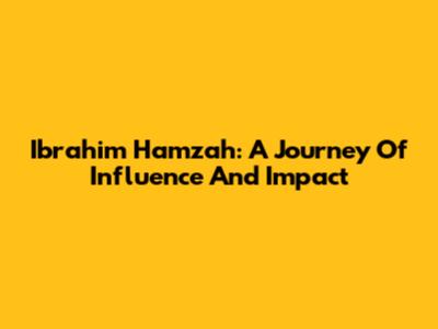Ibrahim Hamzah: A Journey Of Influence And Impact