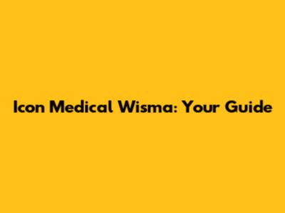 Icon Medical Wisma: Your Guide