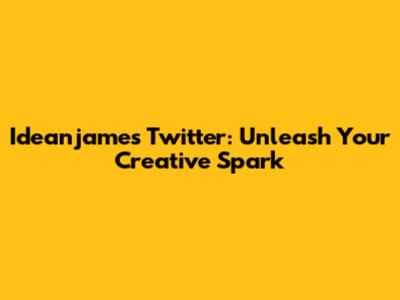 Ideanjames Twitter: Unleash Your Creative Spark