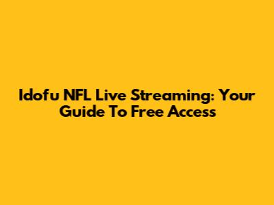 Idofu NFL Live Streaming: Your Guide To Free Access