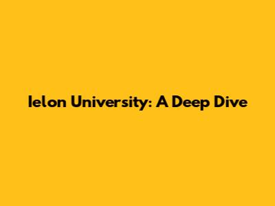 Ielon University: A Deep Dive