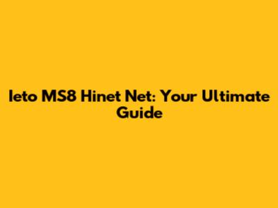 Ieto MS8 Hinet Net: Your Ultimate Guide