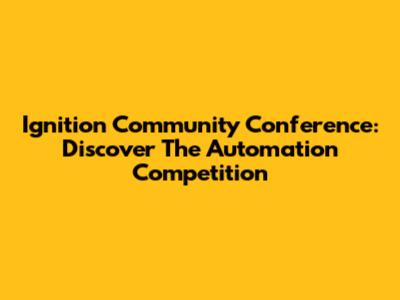 Ignition Community Conference: Discover The Automation Competition