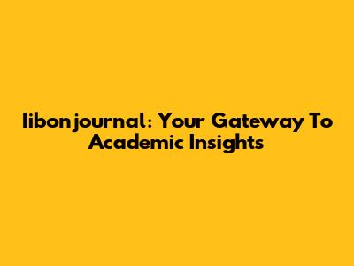 Iibonjournal: Your Gateway To Academic Insights