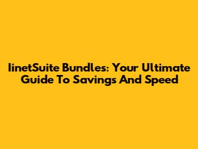 IinetSuite Bundles: Your Ultimate Guide To Savings And Speed