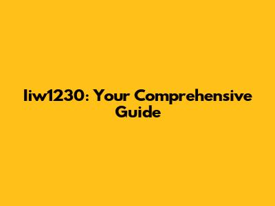 Iiw1230: Your Comprehensive Guide