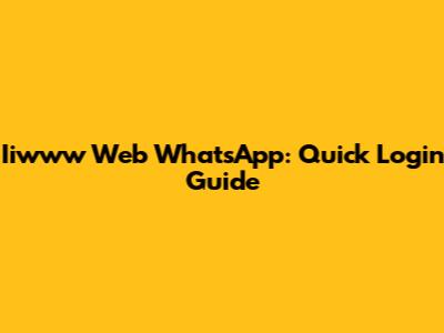 Iiwww Web WhatsApp: Quick Login Guide