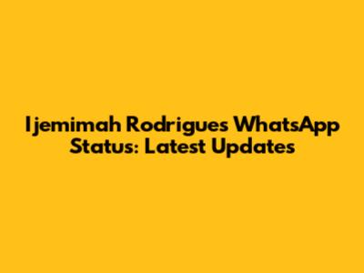 Ijemimah Rodrigues WhatsApp Status: Latest Updates