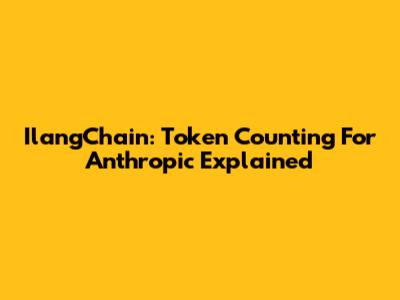 IlangChain: Token Counting For Anthropic Explained