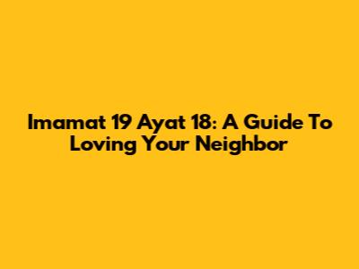 Imamat 19 Ayat 18: A Guide To Loving Your Neighbor
