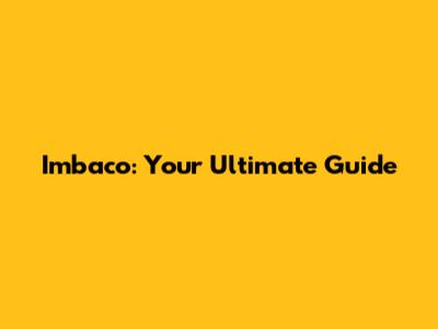 Imbaco: Your Ultimate Guide