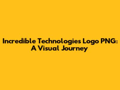 Incredible Technologies Logo PNG: A Visual Journey