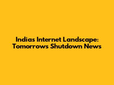 India's Internet Landscape: Tomorrow's Shutdown News