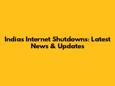 India's Internet Shutdowns: Latest News & Updates