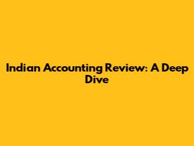 Indian Accounting Review: A Deep Dive