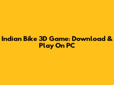 Indian Bike 3D Game: Download & Play On PC