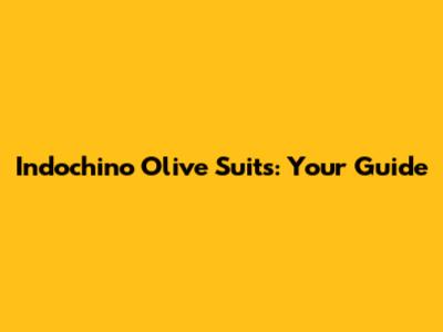 Indochino Olive Suits: Your Guide