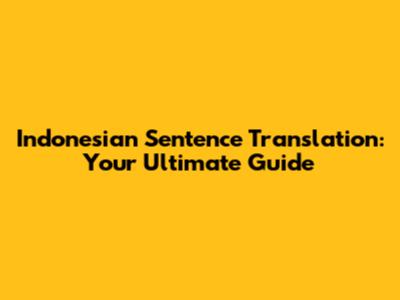 Indonesian Sentence Translation: Your Ultimate Guide