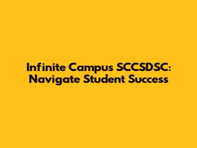 Infinite Campus SCCSDSC: Navigate Student Success